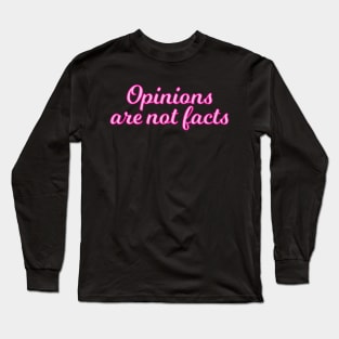 Opinions are not facts - pink edition Long Sleeve T-Shirt